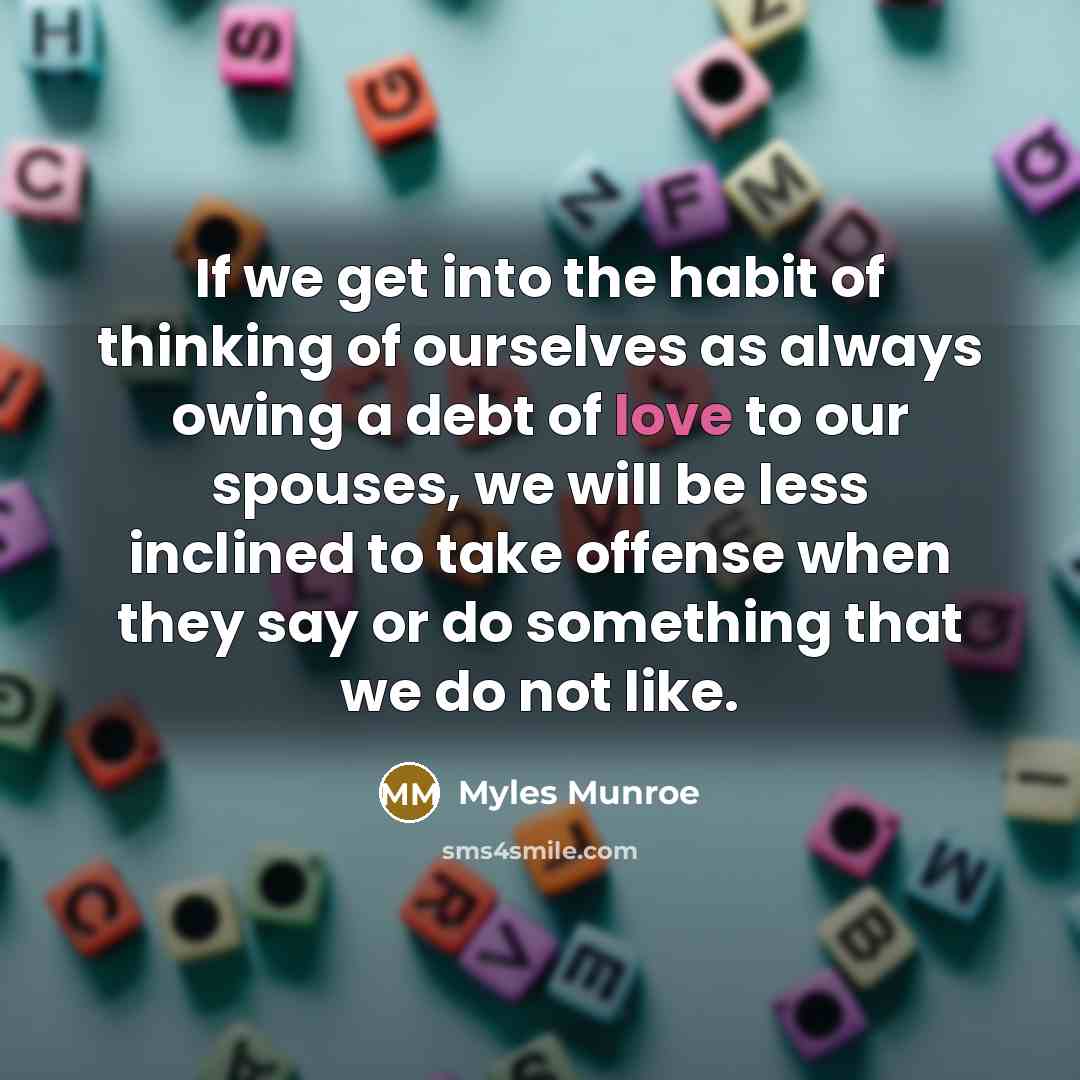 “If we get into the habit of thinking of ourselves…” quote by Myles Munroe