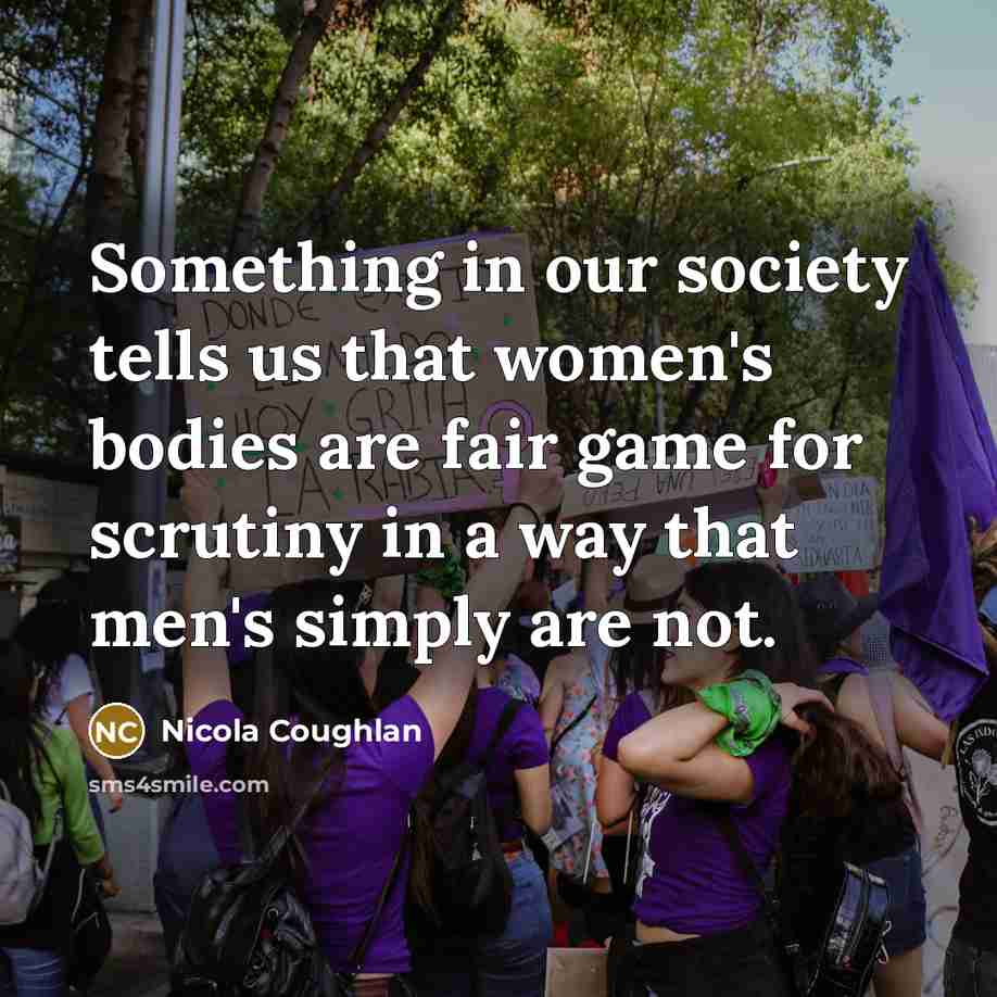 “Something in our society tells us that women's bodies are…” quote by Nicola Coughlan
