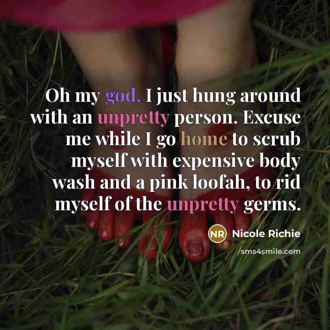 “Oh my god. I just hung around with an unpretty…” quote by Nicole Richie