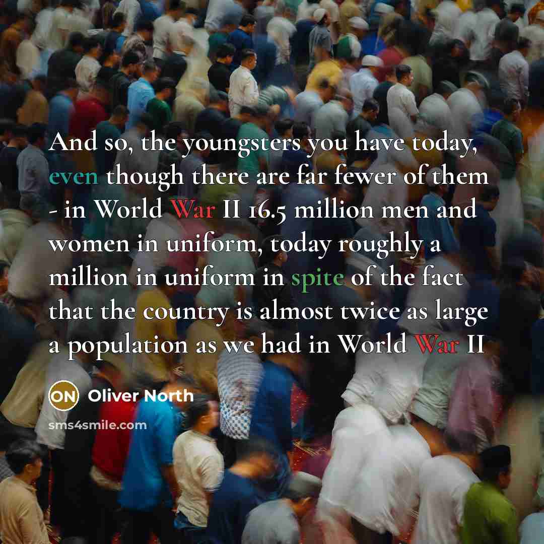 “And so, the youngsters you have today, even though there…” quote by Oliver North