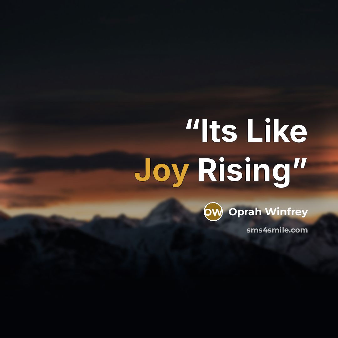 “Its Like Joy Rising” quote by Oprah Winfrey