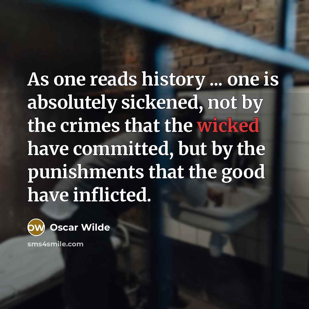 “As one reads history ... one is absolutely sickened, not…” quote by Oscar Wilde