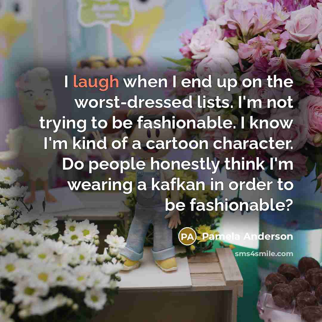 “I laugh when I end up on the worst-dressed lists.…” quote by Pamela Anderson