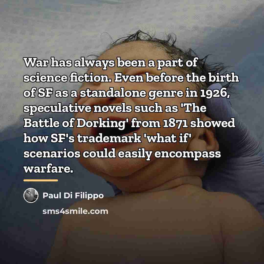 “War has always been a part of science fiction. Even…” quote by Paul Di Filippo