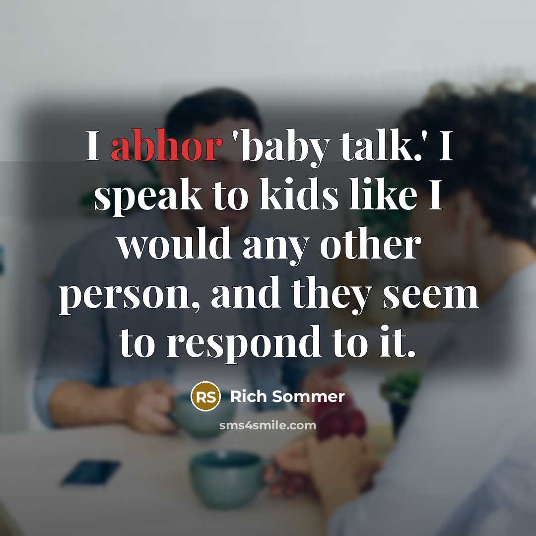 “I abhor 'baby talk.' I speak to kids like I…” quote by Rich Sommer