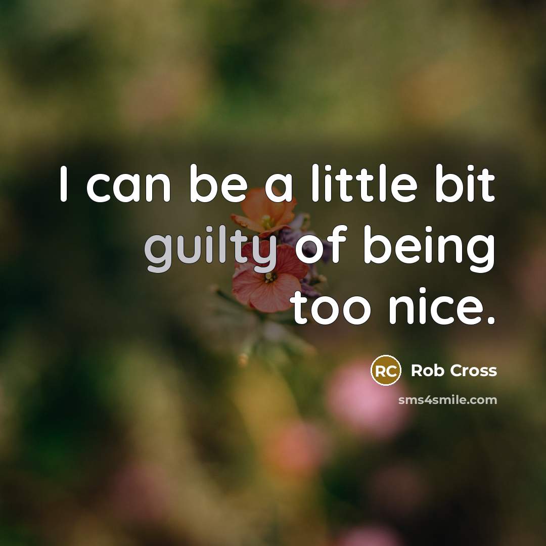 “I can be a little bit guilty of being too…” quote by Rob Cross