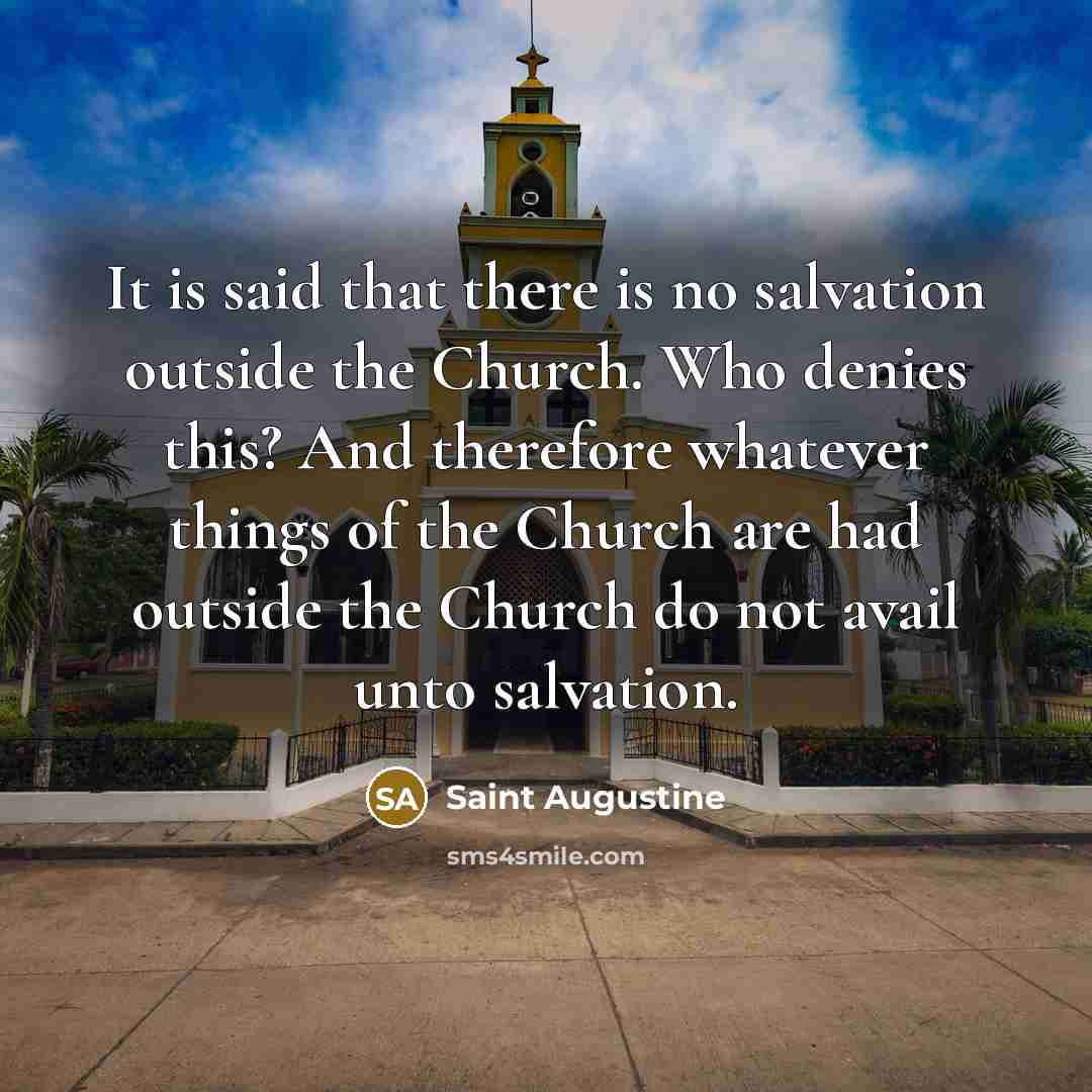 “It is said that there is no salvation outside the…” quote by Saint Augustine