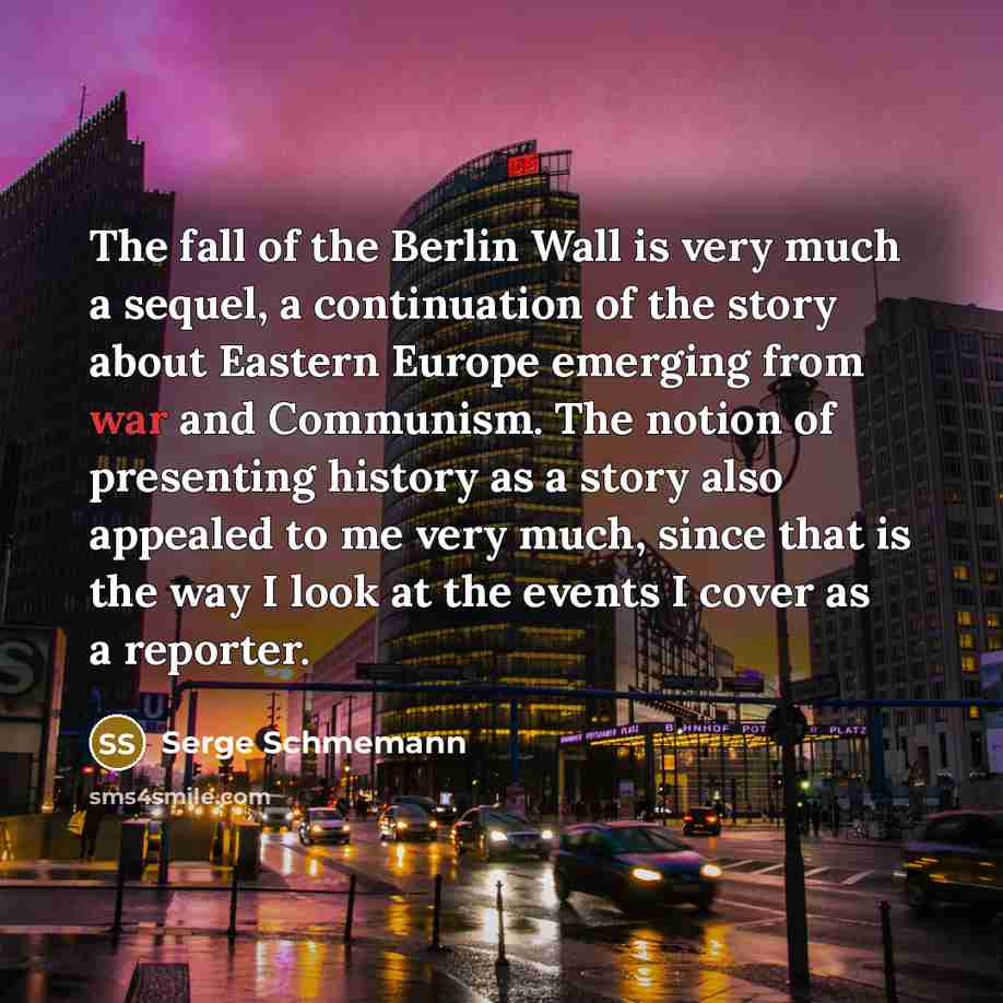 “The fall of the Berlin Wall is very much a…” quote by Serge Schmemann