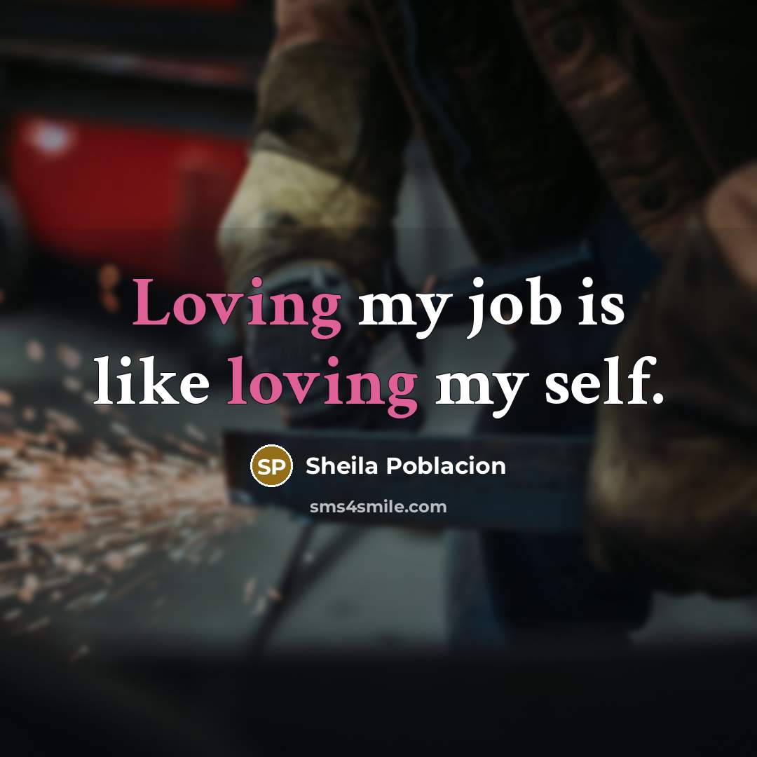“Loving my job is like loving my self.” quote by Sheila Poblacion