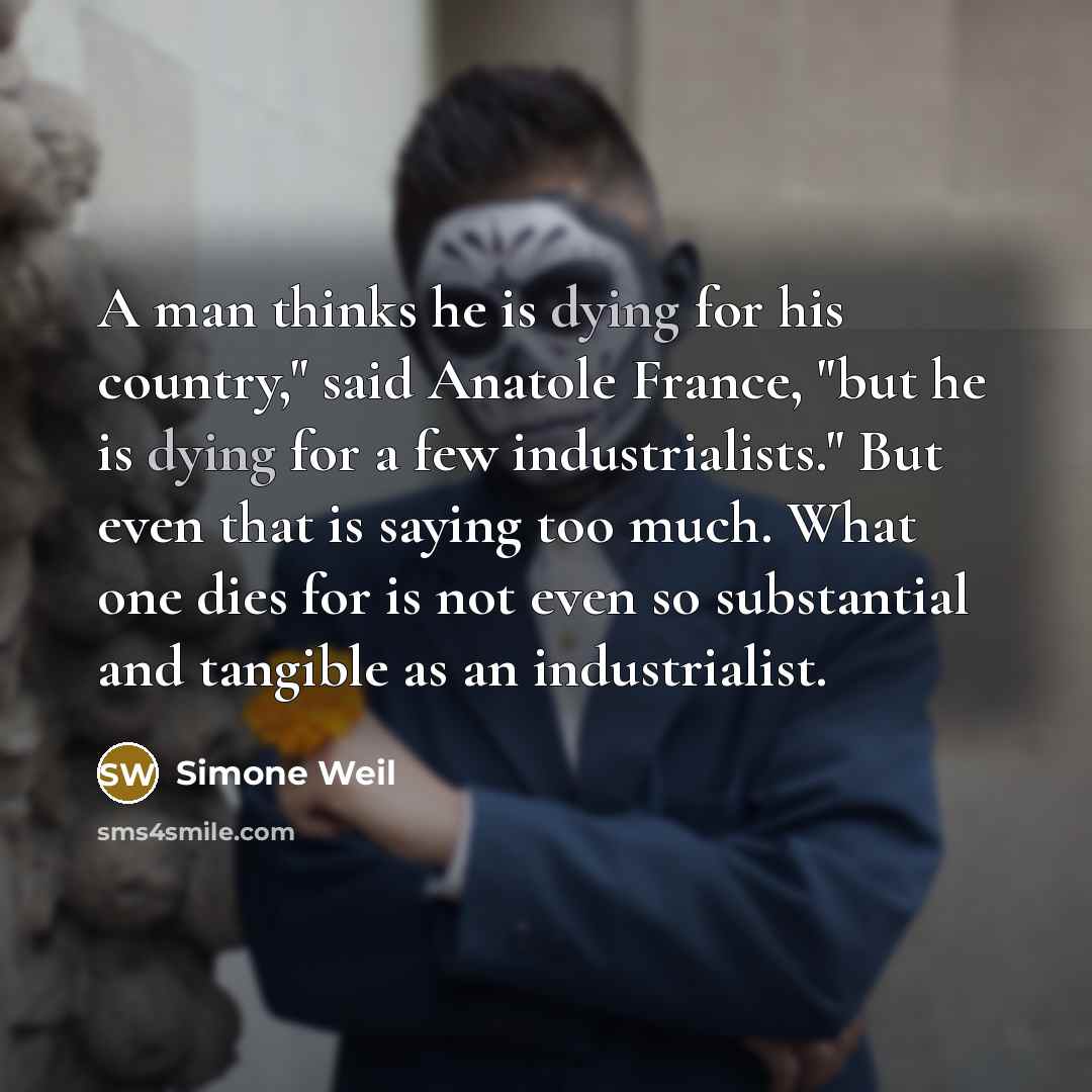 “A man thinks he is dying for his country," said…” quote by Simone Weil