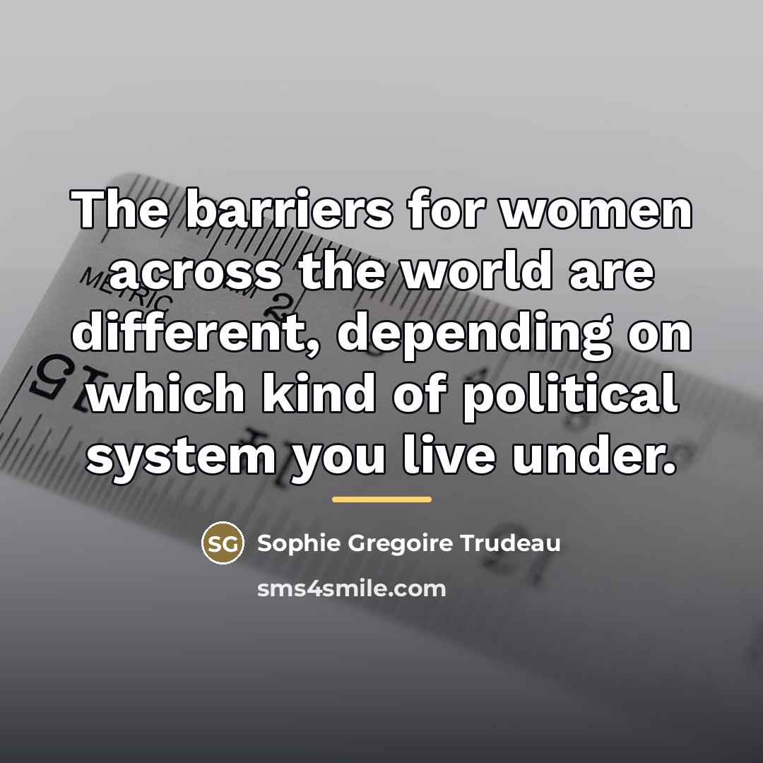 “The barriers for women across the world are different, depending…” quote by Sophie Gregoire Trudeau