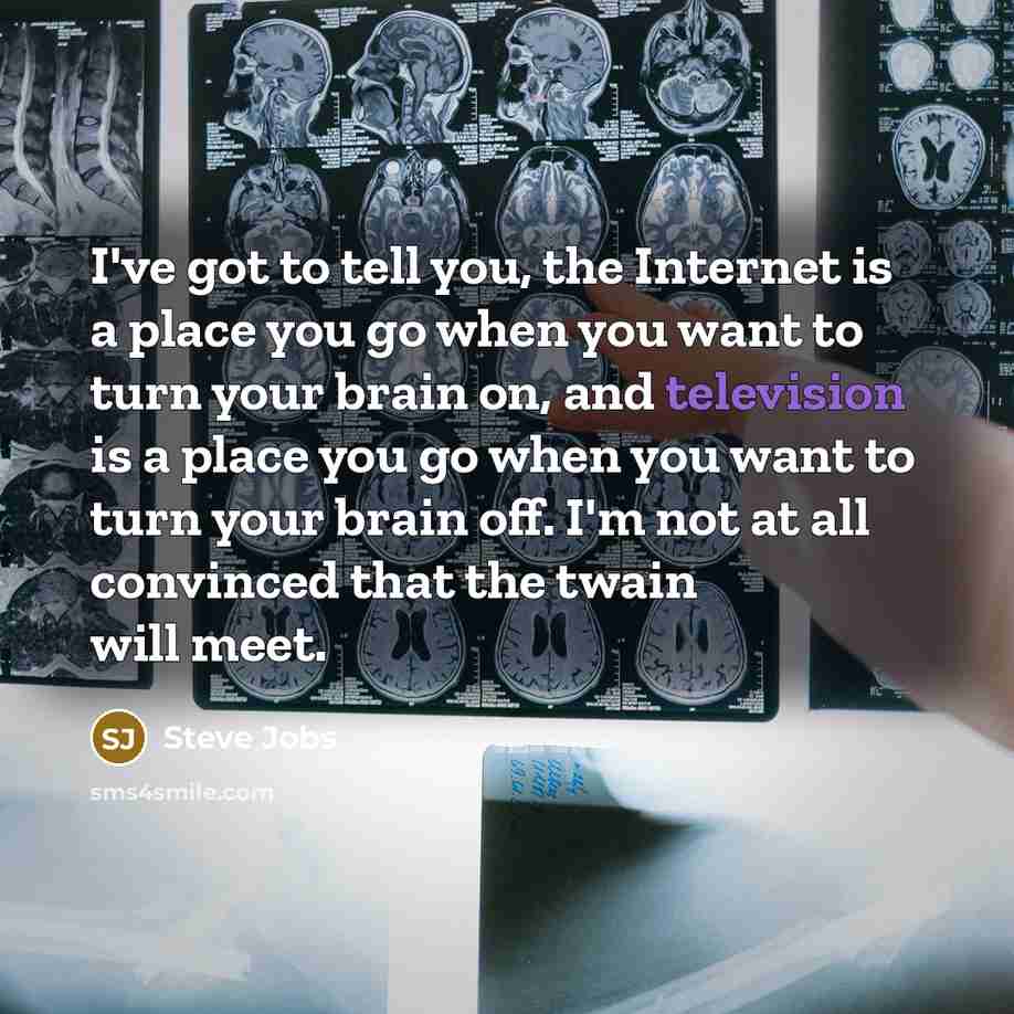 “I've got to tell you, the Internet is a place…” quote by Steve Jobs