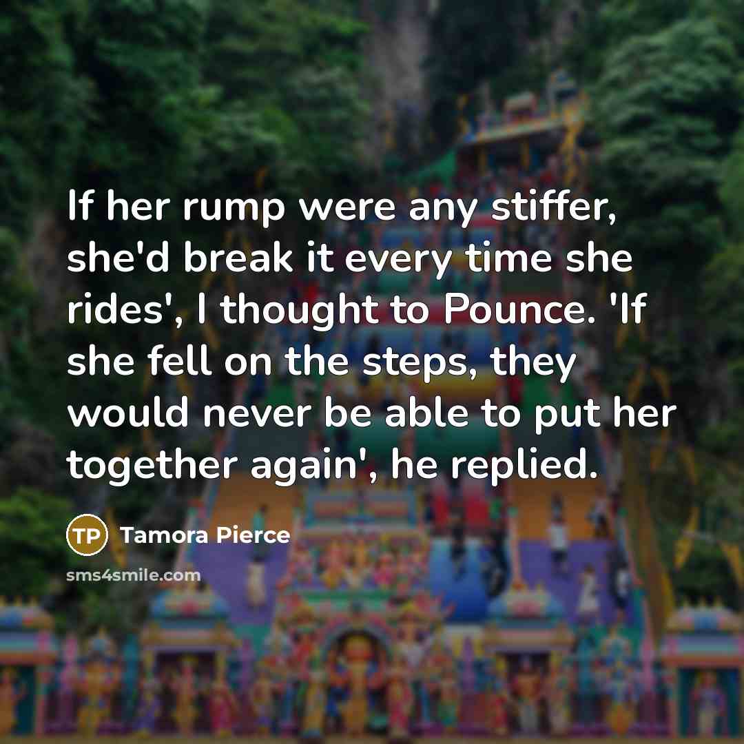 “If her rump were any stiffer, she'd break it every…” quote by Tamora Pierce