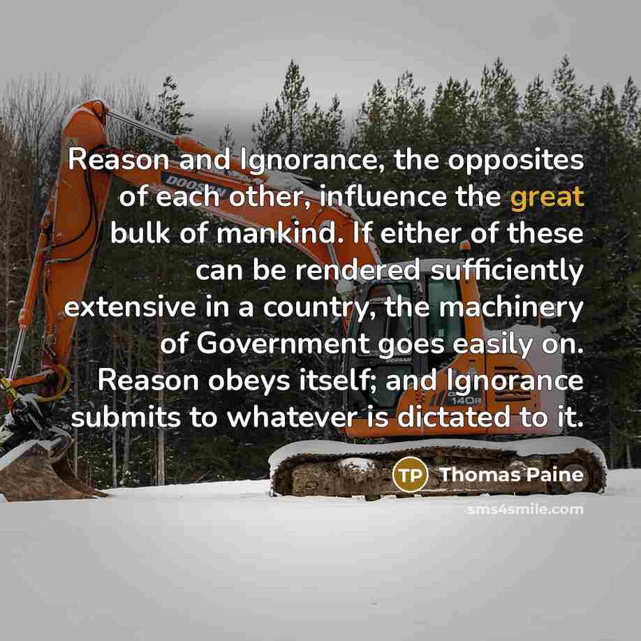 “Reason and Ignorance, the opposites of each other, influence the…” quote by Thomas Paine