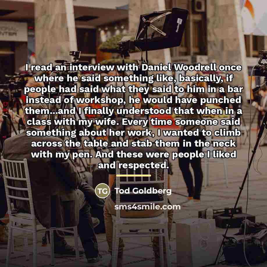 “I read an interview with Daniel Woodrell once where he…” quote by Tod Goldberg