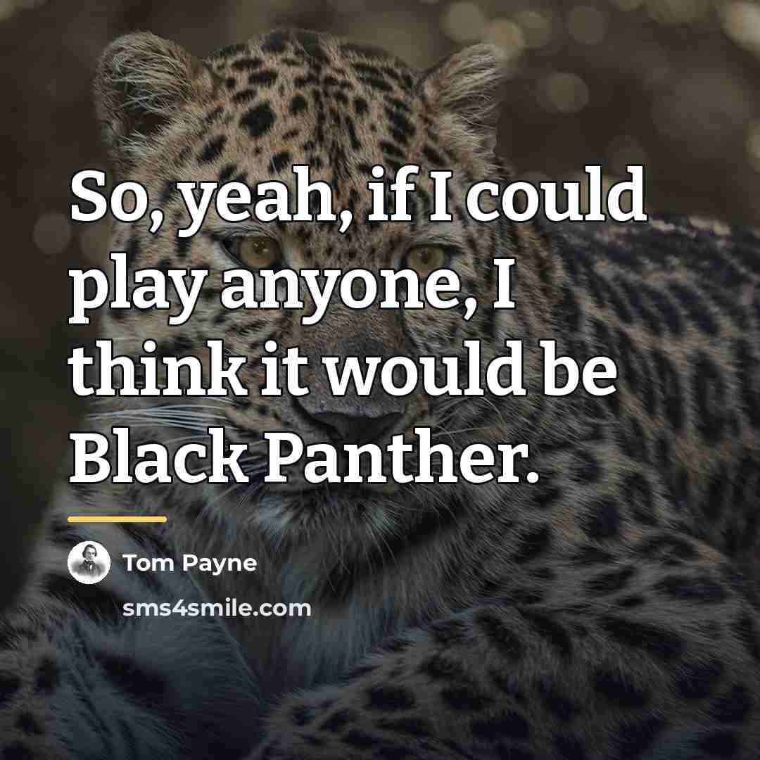 “So, yeah, if I could play anyone, I think it…” quote by Tom Payne