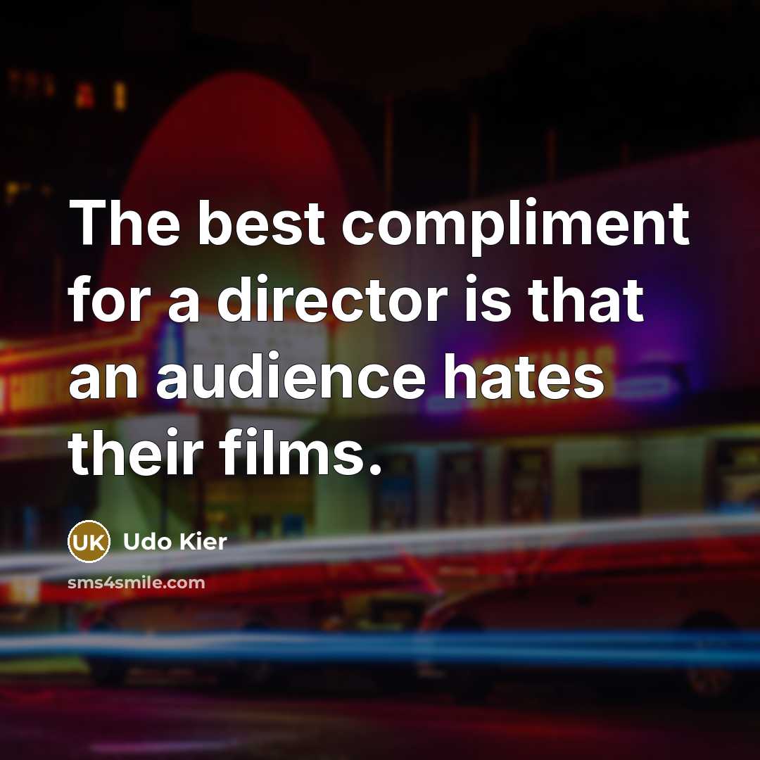 “The best compliment for a director is that an audience…” quote by Udo Kier