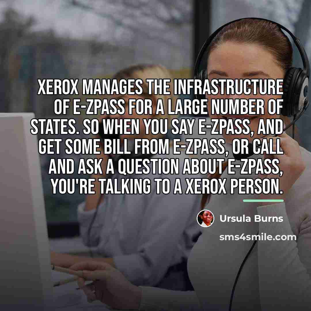 “Xerox manages the infrastructure of E-ZPass for a large number…” quote by Ursula Burns