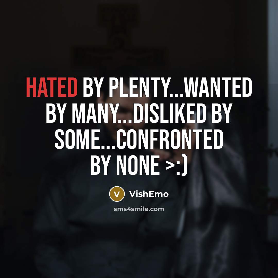 “Hated by Plenty...Wanted by Many...Disliked by Some...Confronted by None >:)…” quote by VishEmo