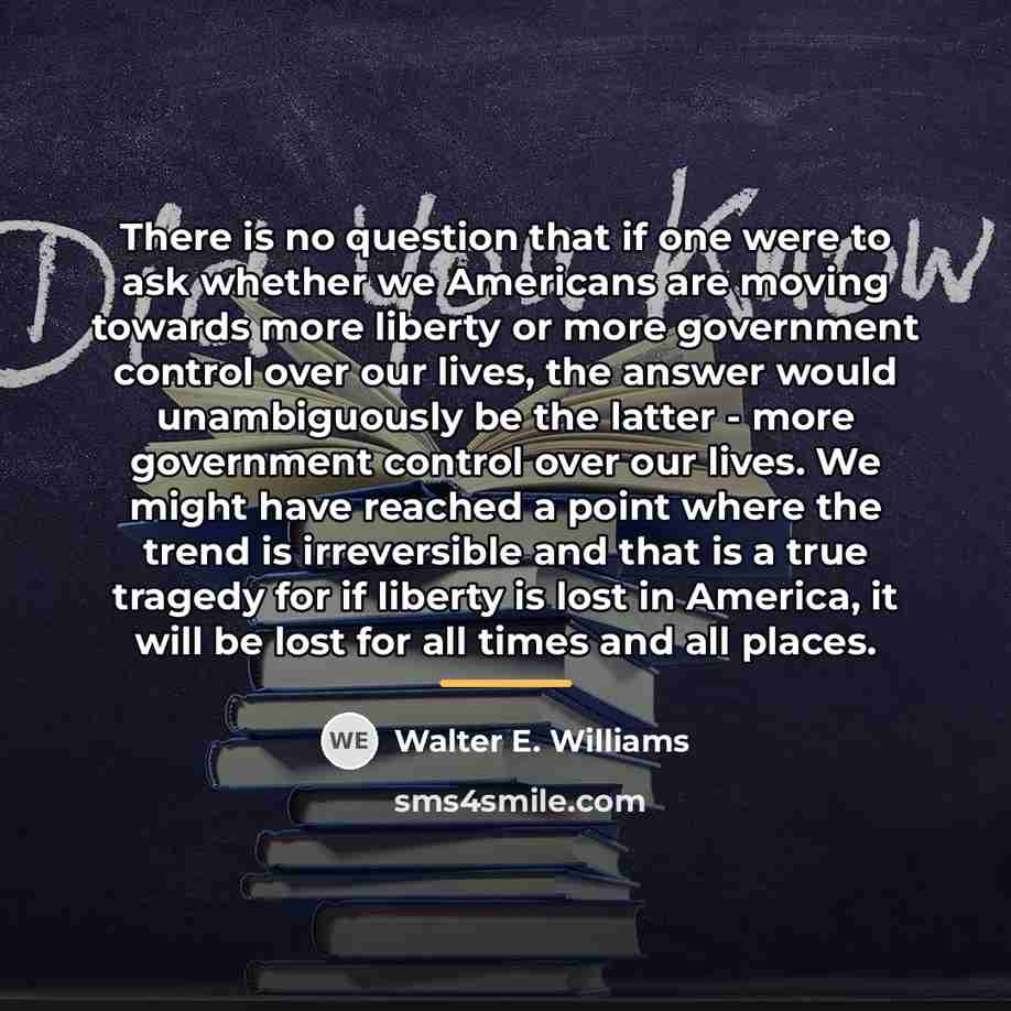 “There is no question that if one were to ask…” quote by Walter E. Williams