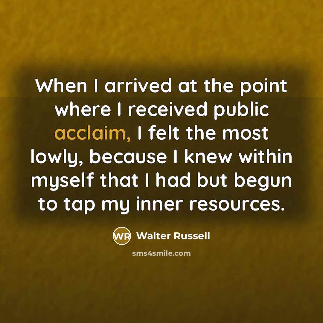 “When I arrived at the point where I received public…” quote by Walter Russell