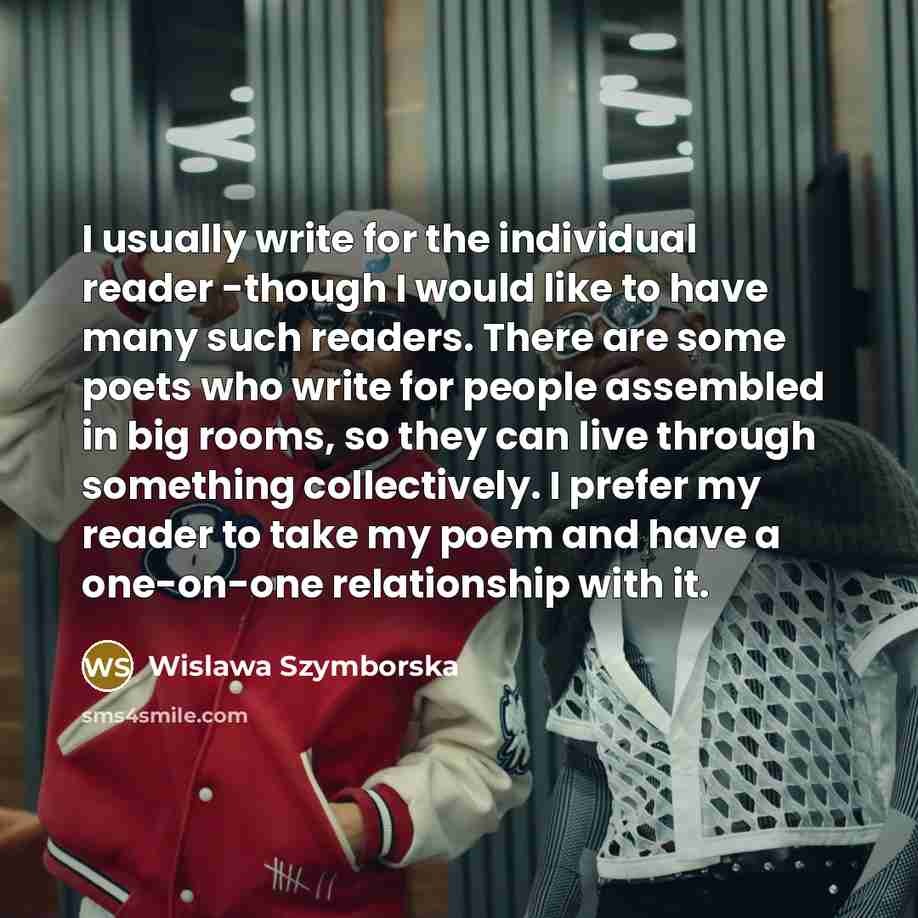 “I usually write for the individual reader -though I would…” quote by Wislawa Szymborska