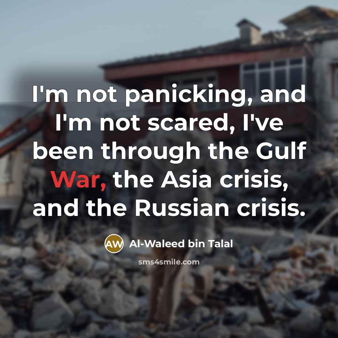 “I'm not panicking, and I'm not scared, I've been through…” quote by Al-Waleed bin Talal