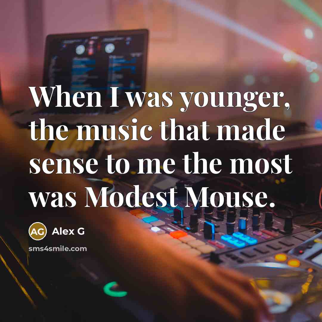 “When I was younger, the music that made sense to…” quote by Alex G
