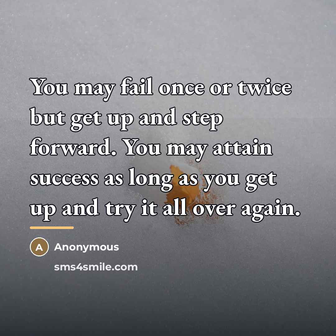“You may fail once or twice but get up and…” quote by Anonymous