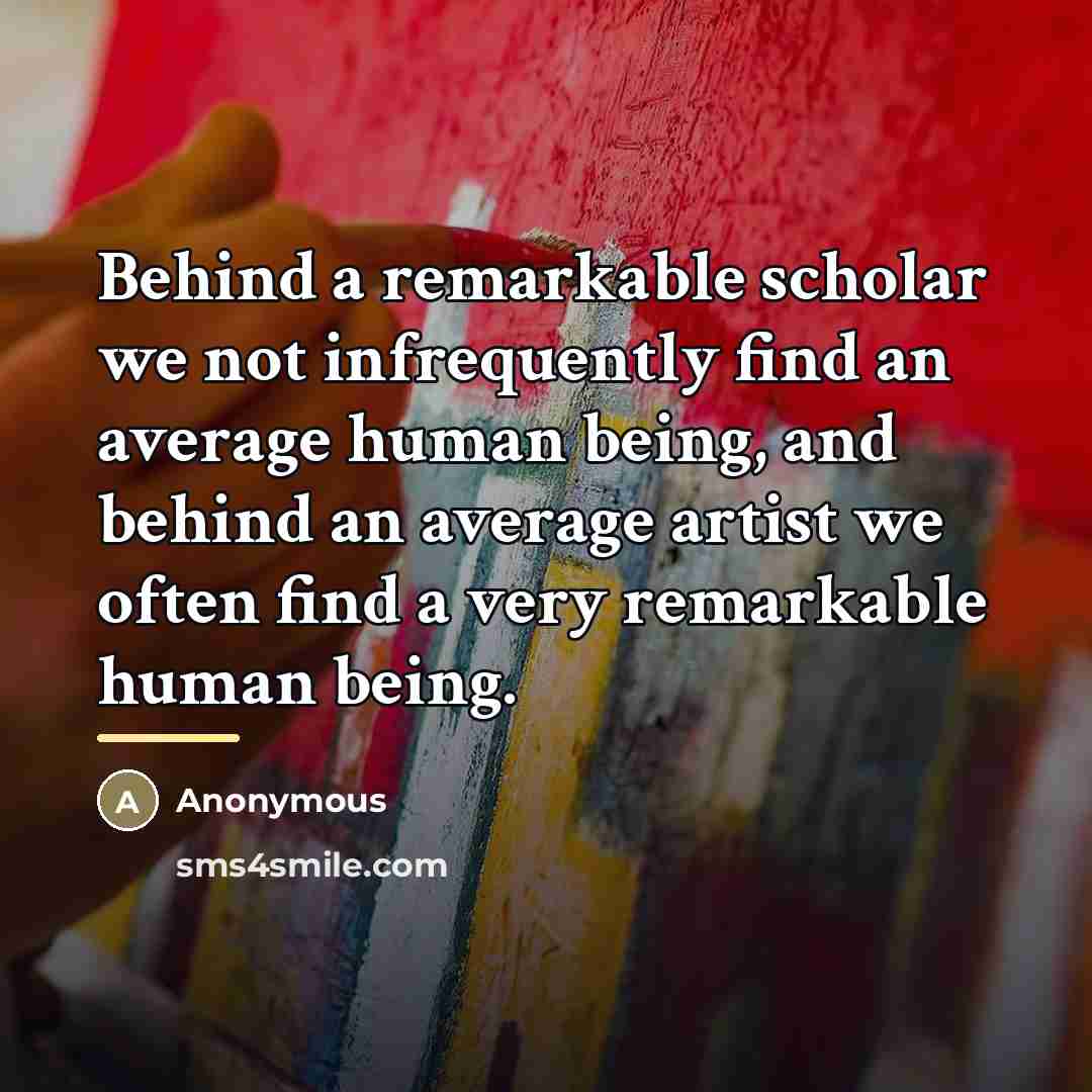 “Behind a remarkable scholar we not infrequently find an average…” quote by Anonymous