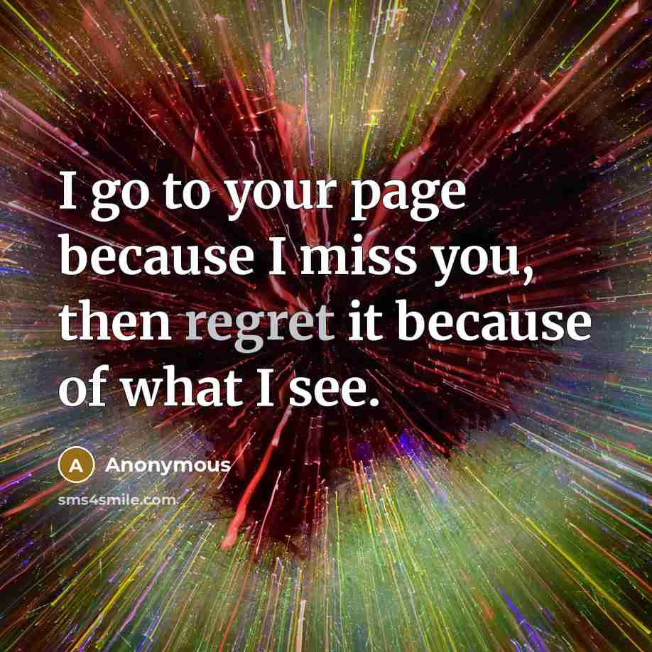“I go to your page because I miss you, then…” quote by Anonymous