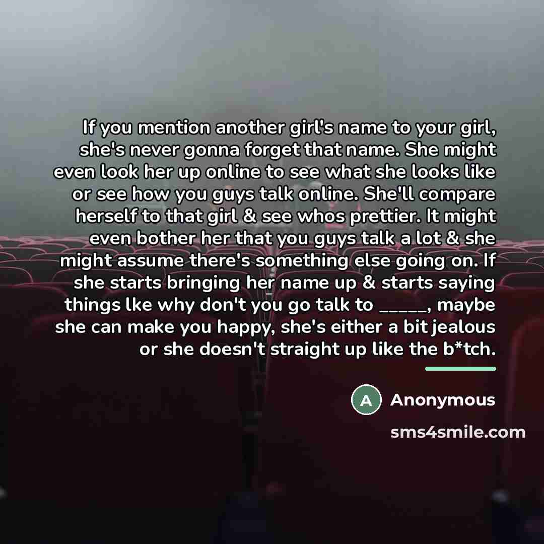 “If you mention another girl's name to your girl, she's…” quote by Anonymous