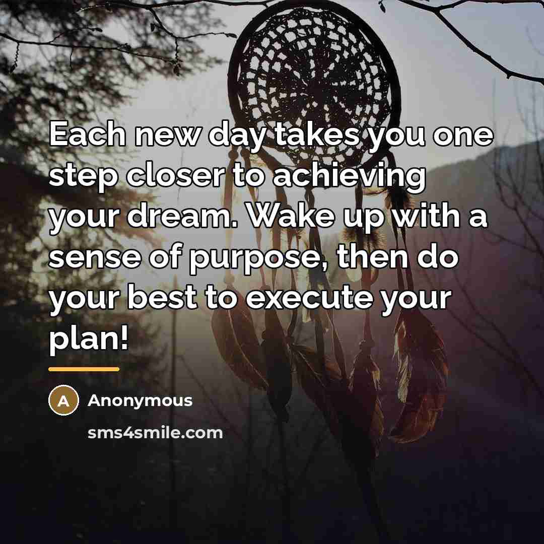 “Each new day takes you one step closer to achieving…” quote by Anonymous