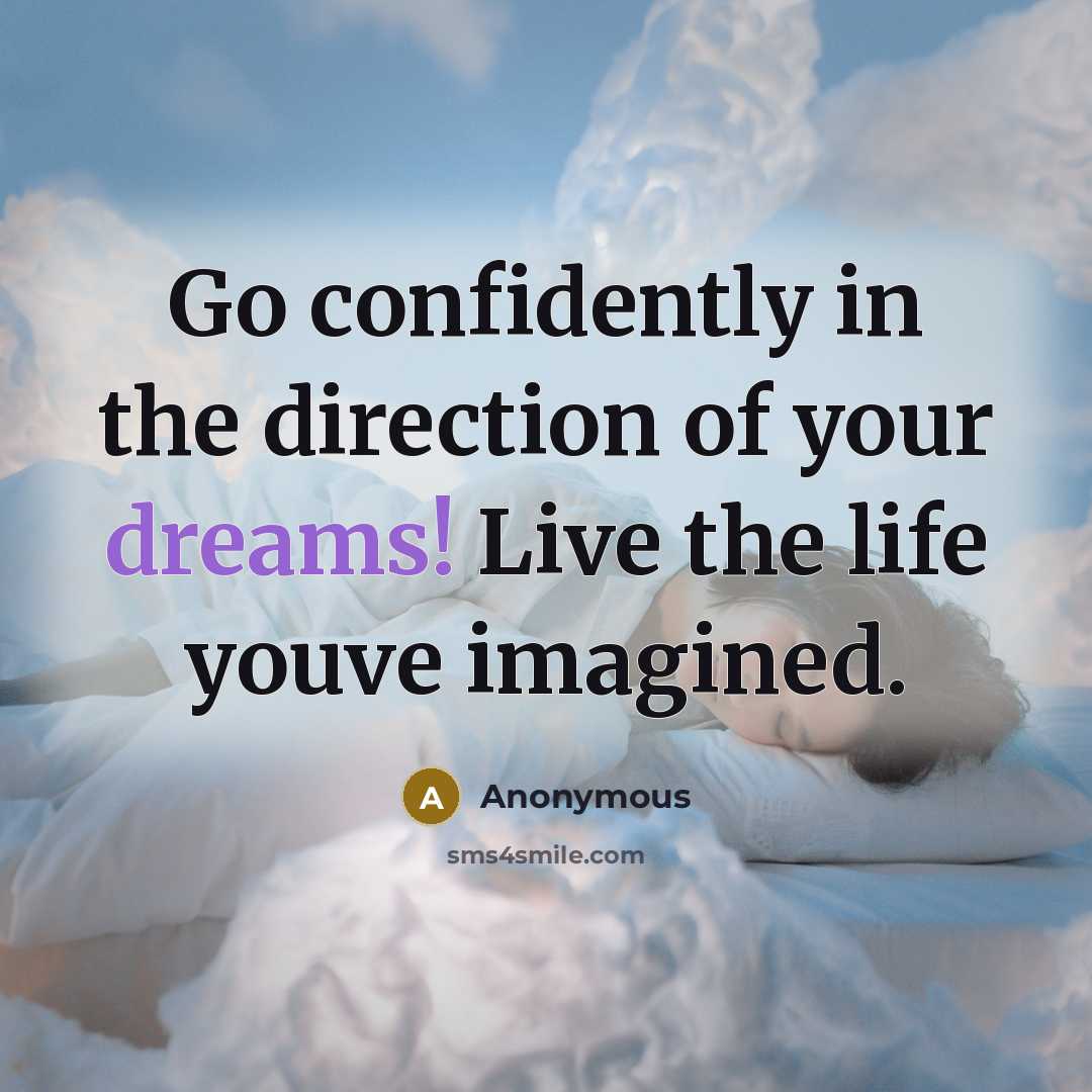 “Go confidently in the direction of your dreams! Live the…” quote by Anonymous