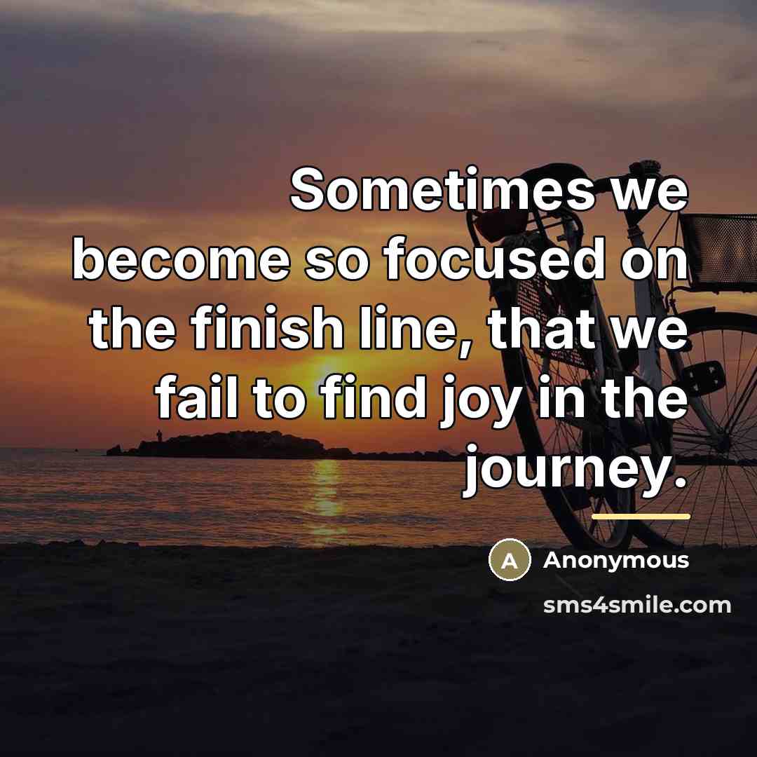 “Sometimes we become so focused on the finish line, that…” quote by Anonymous