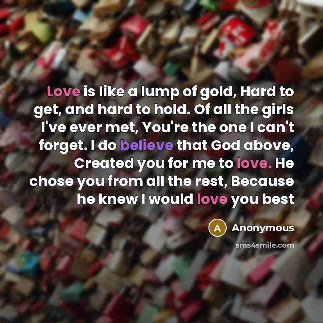 “Love is like a lump of gold, Hard to get,…” quote by Anonymous