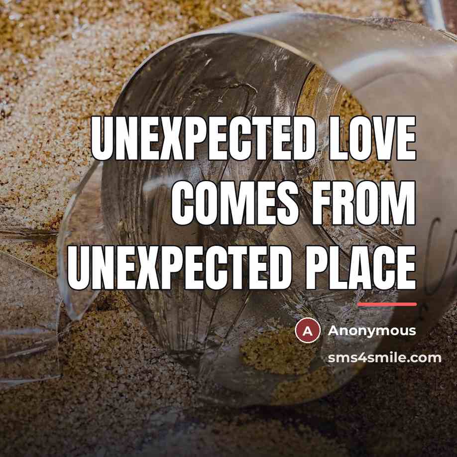 “Unexpected love comes from unexpected place…” quote by Anonymous
