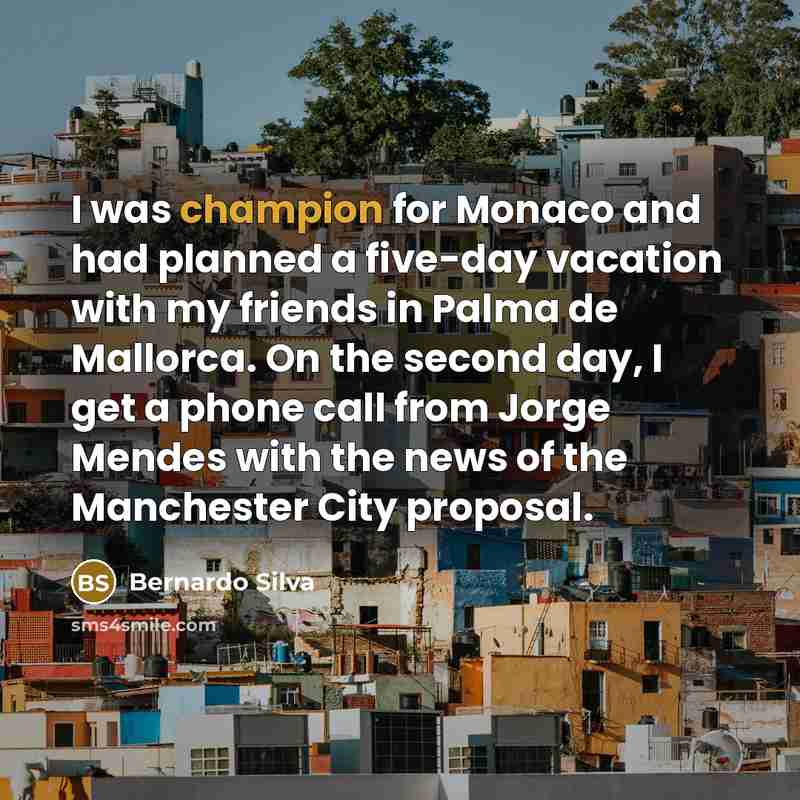 “I was champion for Monaco and had planned a five-day…” quote by Bernardo Silva