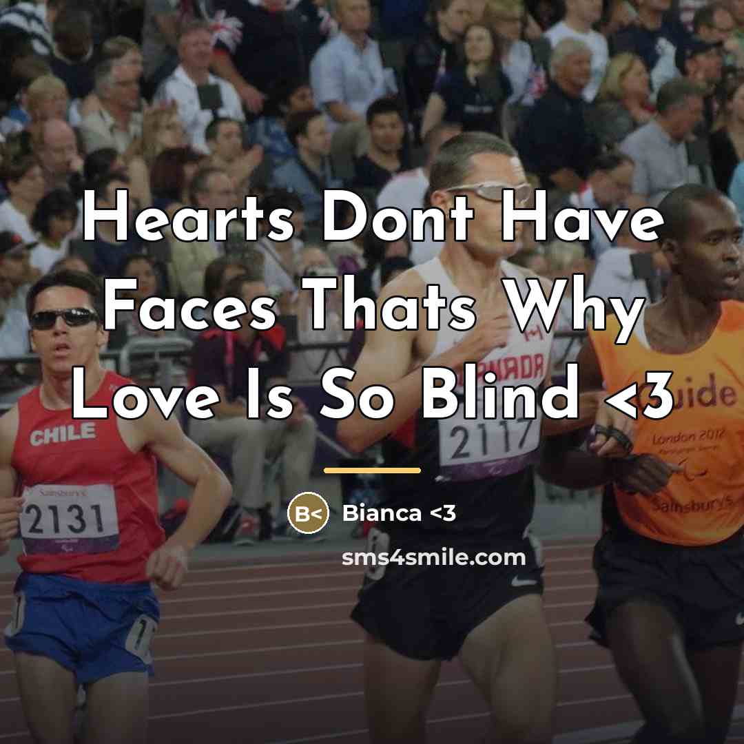 “Hearts Dont Have Faces Thats Why Love Is So Blind…” quote by Bianca <3