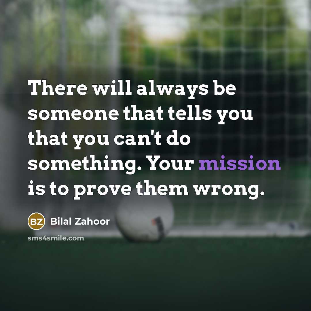 “There will always be someone that tells you that you…” quote by Bilal Zahoor