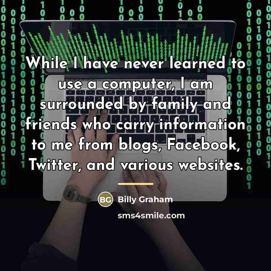 “While I have never learned to use a computer, I…” quote by Billy Graham