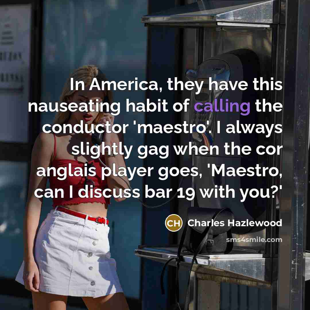 “In America, they have this nauseating habit of calling the…” quote by Charles Hazlewood