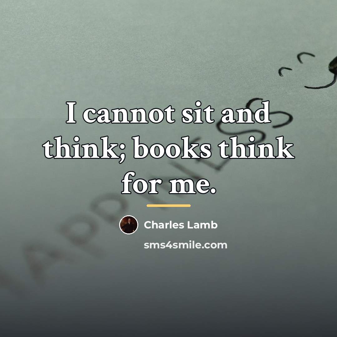 “I cannot sit and think; books think for me.…” quote by Charles Lamb