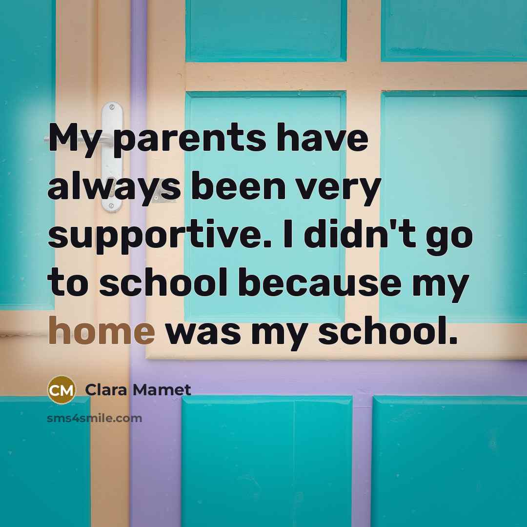 “My parents have always been very supportive. I didn't go…” quote by Clara Mamet
