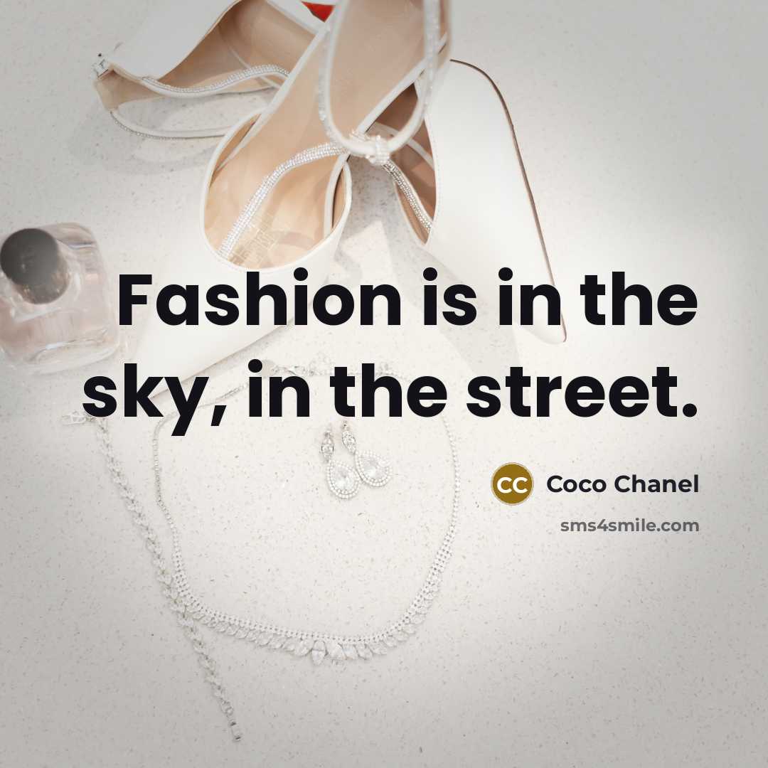 “Fashion is in the sky, in the street.…” quote by Coco Chanel