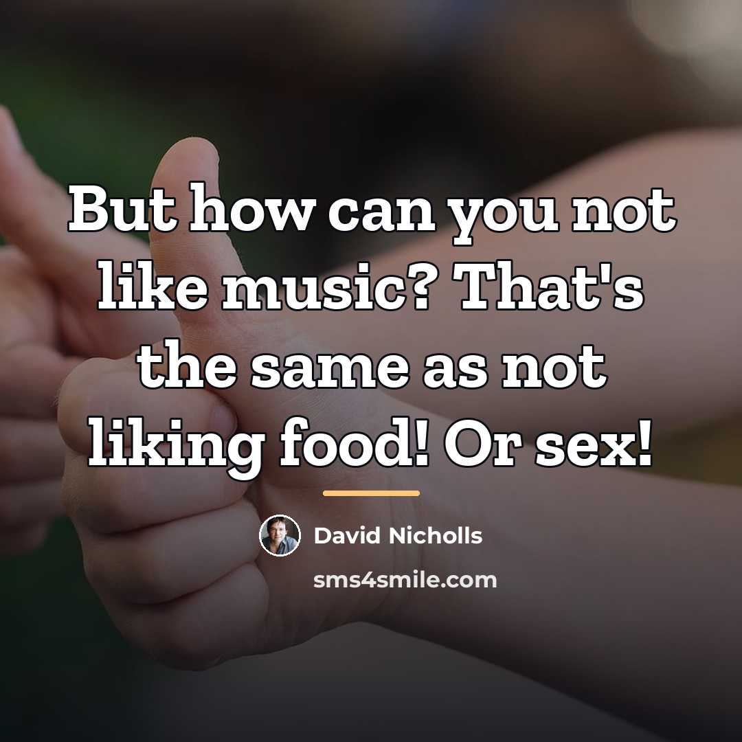 “But how can you not like music? That's the same…” quote by David Nicholls