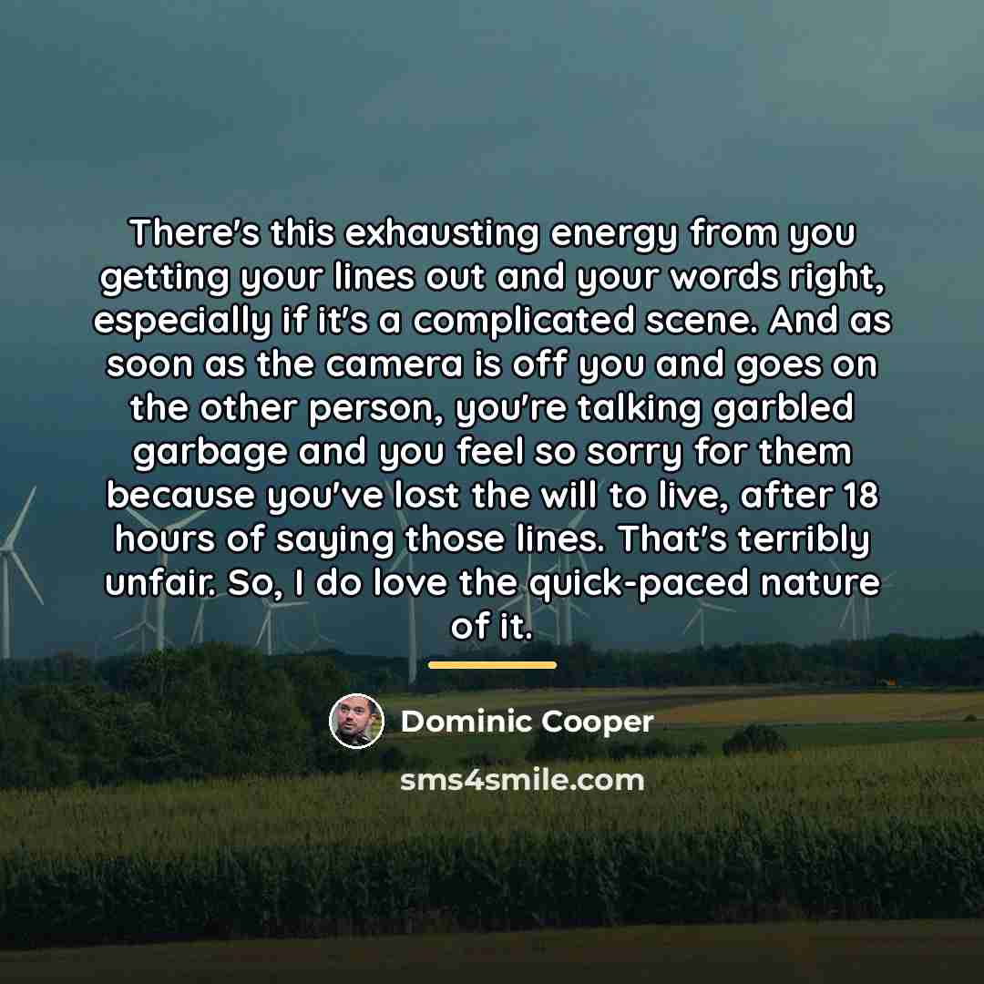 “There's this exhausting energy from you getting your lines out…” quote by Dominic Cooper