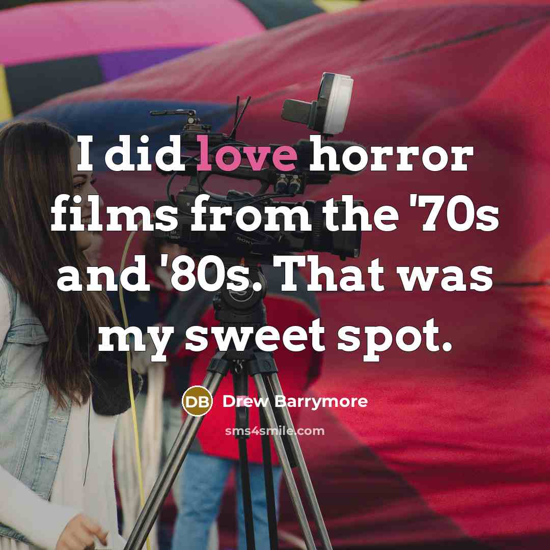 “I did love horror films from the '70s and '80s.…” quote by Drew Barrymore