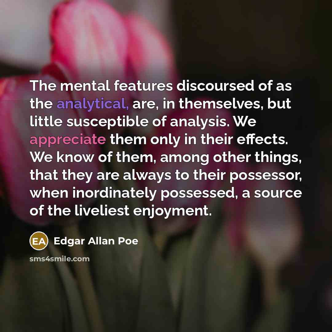“The mental features discoursed of as the analytical, are, in…” quote by Edgar Allan Poe