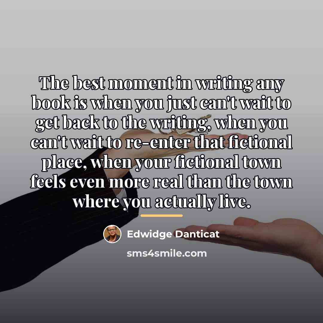 “The best moment in writing any book is when you…” quote by Edwidge Danticat